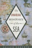 Book Cover for The Unnatural History of the Sea by Callum Roberts