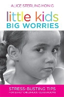 Book Cover for Little Kids, Big Worries by Alice Sterling Honig