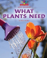Book Cover for What Plants Need by Mary Lindeen