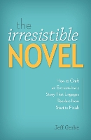 Book Cover for The Irresistible Novel by Jeff Gerke