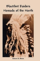 Book Cover for The Blackfeet Raiders Nomads of the North by Len Sodenkamp