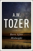 Book Cover for Born After Midnight by A. W. Tozer