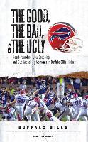 Book Cover for The Good, the Bad, & the Ugly: Buffalo Bills by Scott Pitoniak