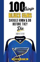 Book Cover for 100 Things Blues Fans Should Know & Do Before They Die by Jeremy Rutherford, Brett Hull