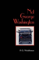 Book Cover for Not George Washington, Large-Print Edition by P G Wodehouse