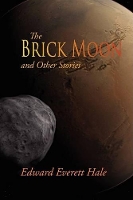 Book Cover for The Brick Moon and Other Stories by Edward Everett Hale