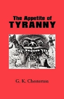 Book Cover for The Appetite of Tyranny by G K Chesterton