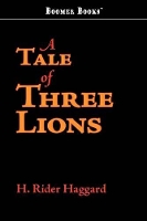 Book Cover for A Tale of Three Lions by Sir H Rider Haggard