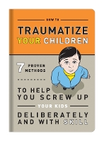 Book Cover for Knock Knock Traumatize Your Children by Knock Knock