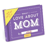 Book Cover for Knock Knock What I Love about Mom Book Fill in the Love Fill-in-the-Blank Book & Gift Journal by Knock Knock