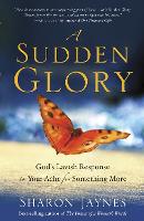 Book Cover for A Sudden Glory by Sharon Jaynes