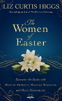 Book Cover for The Women of Easter by Liz Curtis Higgs