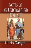 Book Cover for Notes of an Underground Humanist by Chris Wright