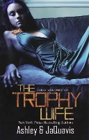 Book Cover for The Trophy Wife by Ashley  JaQuavis