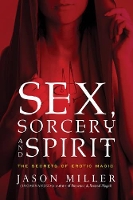 Book Cover for Sex, Sorcery, and Spirit by Jason Miller