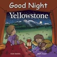 Book Cover for Good Night Yellowstone by Adam Gamble, Mark Jasper