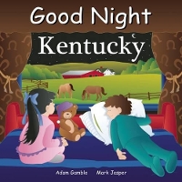 Book Cover for Good Night Kentucky by Adam Gamble, Mark Jasper, Joe Veno