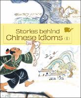 Book Cover for Stories behind Chinese Idioms (I) by Zheng Ma, Zheng Li