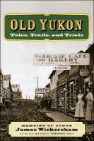 Book Cover for Old Yukon by James Wickersham, Terrence Cole