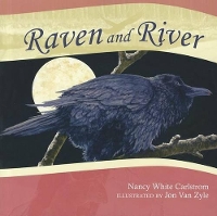 Book Cover for Raven and River by Nancy White Carlstrom, Jon Van Zyle