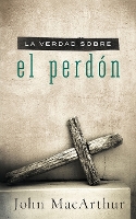 Book Cover for La verdad sobre el perdón by John F. MacArthur