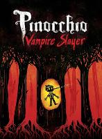 Book Cover for Pinocchio, Vampire Slayer Complete Edition by Van Jensen