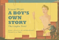 Book Cover for Edmund White’s A Boy’s Own Story: The Graphic Novel by Edmund White