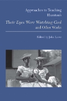 Book Cover for Approaches to Teaching Hurston's Their Eyes Were Watching God and Other Works by John Lowe