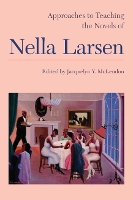 Book Cover for Approaches to Teaching the Novels of Nella Larsen  by Jacquelyn Y. McLendon