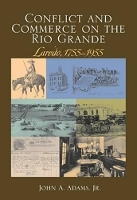 Book Cover for Conflict and Commerce on the Rio Grande by John A. Adams