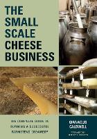 Book Cover for The Small-Scale Cheese Business by Gianaclis Caldwell