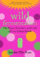 Book Cover for Wild Fermentation by Sandor Ellix Katz, Sally Fallon Morell