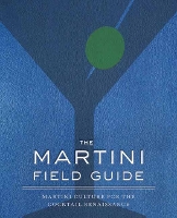 Book Cover for The Martini Field Guide by Shane Carley