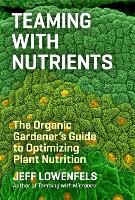 Book Cover for Teaming with Nutrients by Jeff Lowenfels