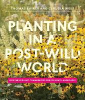 Book Cover for Planting in a Post-Wild World by Claudia West, Thomas Rainer