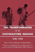 Book Cover for The Transformation of the Southeastern Indians, 1540-1760 by Robbie Ethridge