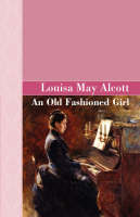 Book Cover for An Old Fashioned Girl by Louisa May Alcott