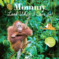 Book Cover for Mommy, Look What I Can Do by Mack Gageldonk