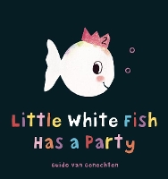 Book Cover for Little White Fish Has a Party by Guido van Genechten