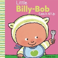 Book Cover for Little Billy-Bob Eats It All by Pauline Oud