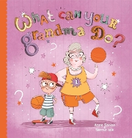 Book Cover for What Can Your Grandma Do? by Anne Sawan