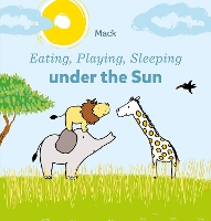 Book Cover for Eating, Playing, Sleeping under the Sun by Mack Van Gageldonk