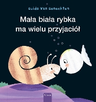 Book Cover for Ma?a bia?a rybka ma wielu przyjació? (Little White Fish Has Many Friends, Polish) by Guido Genechten