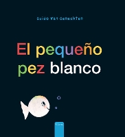 Book Cover for El pequeño pez blanco (Little White Fish, Spanish Edition) by Guido Genechten