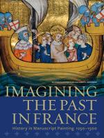 Book Cover for Imagining the Past in France – History in Manuscript Painting, 1250–1500 by Elizabeth Morrison