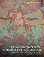 Book Cover for The Conservation of Cave 85 at the Mogeo Grottoes, Dunhuang - A Collaborative Project of the Getty Conservation Institute and the Dunhuang Acedemy by . Wong