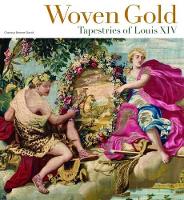 Book Cover for Woven Gold - Tapestries of Louis XIV by Charissa BremerDavid