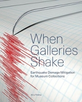 Book Cover for When Galleries Shake - Earthquake Damage Mitigation for Museum Collections by Jerry Podany