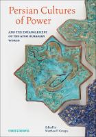 Book Cover for Persian Cultures of Power and the Entanglement of the Afro-Eurasian World by Matthew P. Canepa