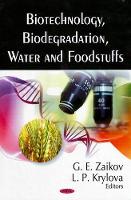 Book Cover for Biotechnology, Biodegradation, Water & Foodstuffs by G E Zaikov